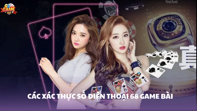 Hướng dẫn cách xác thực số điện thoại 68 Game Bài